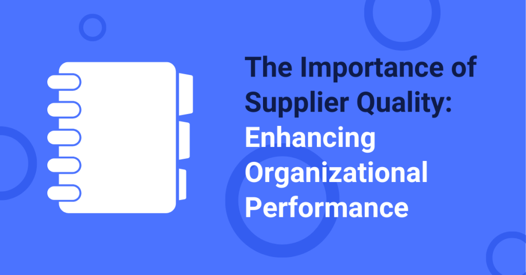 The Importance of Supplier Quality Enhancing Organizational