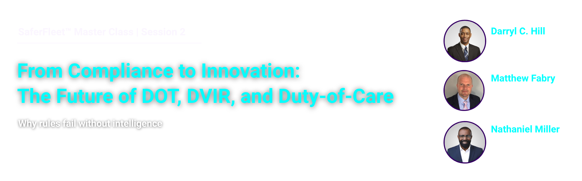 Event banner for SaferFleet Master Class Session 2: From Compliance to Innovation—The Future of DOT, DVIR, and Duty-of-Care; speakers Darryl C. Hill, Matthew Fabry, Nathaniel Miller of Rhythm Innovations.